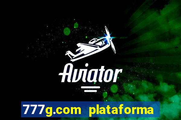 777g.com plataforma de jogos